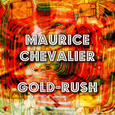 Gold-Rush - Maurice Chevalier Gold-Rush - Maurice Chevalier
