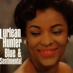 Lurlean Hunter - Blue Turning Grey Over You