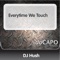 Everytime We Touch (feat. Jessica Jay) - DJ Hush lyrics