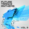 Future Trance Anthems, Vol. 3