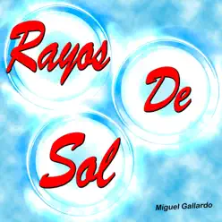 Rayos de Sol - EP - Miguel Gallardo Rayos de Sol - EP - Miguel Gallardo