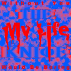 Without You My Life Would Be Boring - EP - The Knife