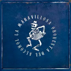 La Maravillosa Orquesta del Alcohol - La Maravillosa Orquesta Del Alcohol
