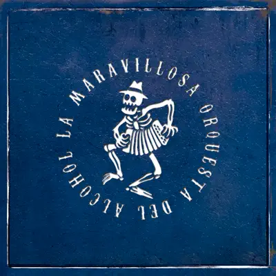 La Maravillosa Orquesta del Alcohol - La Maravillosa Orquesta Del Alcohol La Maravillosa Orquesta del Alcohol - La Maravillosa Orquesta Del Alcohol