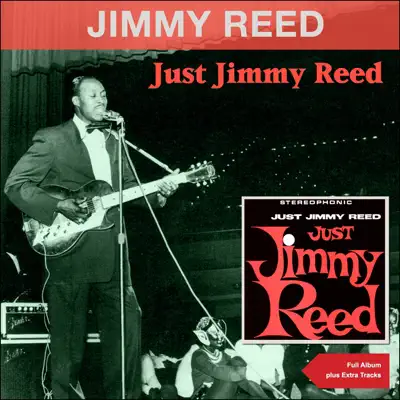 Just Jimmy Reed (Full Album Plus Extra Tracks) - Jimmy Reed Just Jimmy Reed (Full Album Plus Extra Tracks) - Jimmy Reed