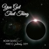 You Got That Thing (feat. DEM) - Single artwork