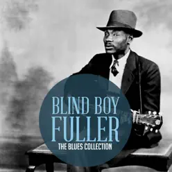 The Classic Blues Collection: Blind Boy Fuller - Blind Boy Fuller