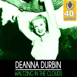 Waltzing in the Clouds (Remastered) - Single - Deanna Durbin Waltzing in the Clouds (Remastered) - Single - Deanna Durbin