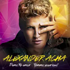Dame tu amor (Gimme Your Love) - Single - Alexander Acha