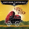Scott Chism & The Better Half - Long Haul Steady