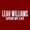 Spend My Life - Leah Williams lyrics