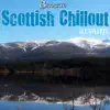 Scottish Chillout Album album lyrics, reviews, download