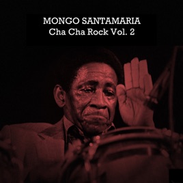Resultado de imagen para Mongo Santamaria - Cha Cha Rock Vol. 2