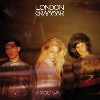 London Grammar - If You Wait (Deluxe Version) artwork