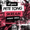 All Gone Pete Tong & Skream Miami 2013, 2013