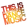 This Is Electronic Dance Music (EDM 2012)