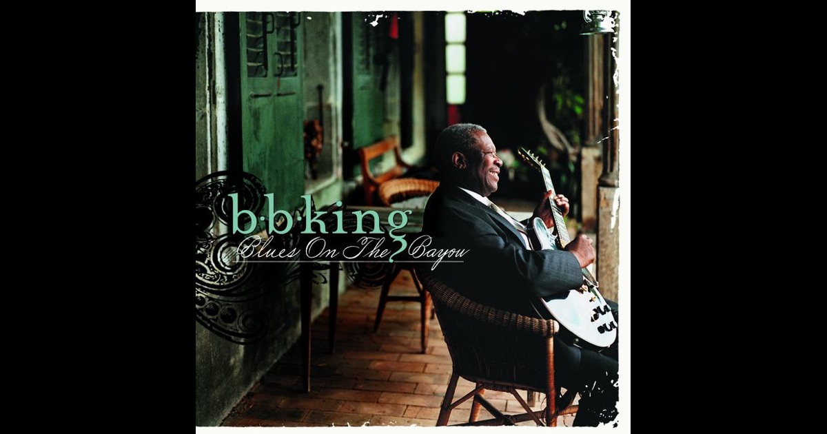 Blues On The Bayou By B.B. King On Apple Music