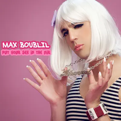 Put Your Sex in the Air (feat. Kevin Razy) - Single - Max Boublil