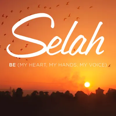 Be (My Heart, My Hands, My Voice) - EP - Selah