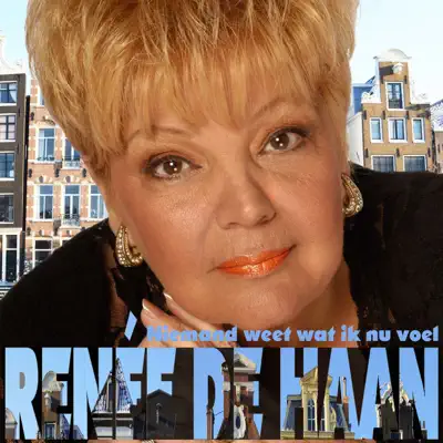 Niemand Weet Wat Ik Nu Voel - Single - Renee de Haan