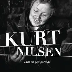 Inni En God Periode - Kurt Nilsen Inni En God Periode - Kurt Nilsen