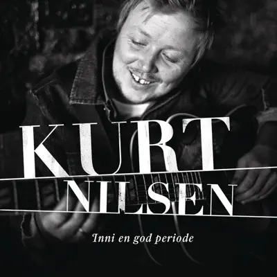 Inni En God Periode - Kurt Nilsen Inni En God Periode - Kurt Nilsen