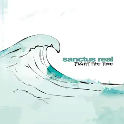 Fight the Tide - Sanctus Real