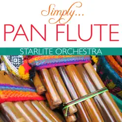 Simply…Pan Flute - Starlite Orchestra Simply…Pan Flute - Starlite Orchestra