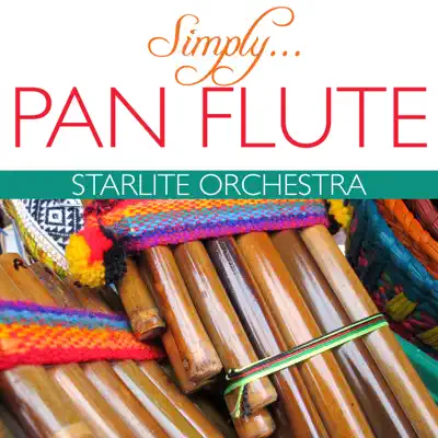 Simply…Pan Flute - Starlite Orchestra Simply…Pan Flute - Starlite Orchestra
