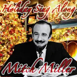 Holiday Sing Along With Mitch (Christmas Album) - Mitch Miller Holiday Sing Along With Mitch (Christmas Album) - Mitch Miller