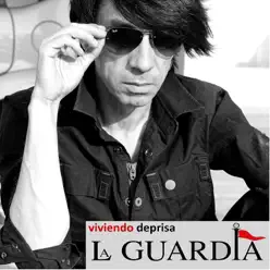 Viviendo deprisa - Single - La Guardia Viviendo deprisa - Single - La Guardia