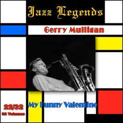 Jazz Legends (Légendes du Jazz), Vol. 22/32: Gerry Mulligan - My Funny Valentine - Gerry Mulligan Jazz Legends (Légendes du Jazz), Vol. 22/32: Gerry Mulligan - My Funny Valentine - Gerry Mulligan