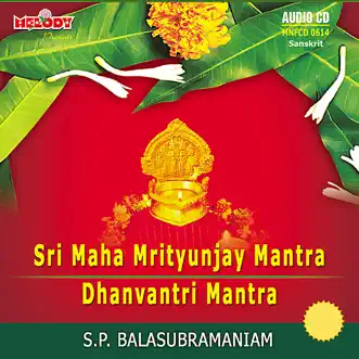 Sri Maha Mrityunjay Mantra / Dhanvantri Mantra ( Divine Chants ) by S.P. Balasubrahmanyam album reviews, ratings, credits