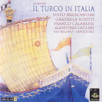 Rossini: Il Turco in Italia by Sesto Bruscantini, Graziella Sciutti, Franco Calabrese, Orchestra Sinfonica di Milano della RAI, Coro di Milano della RAI & Nino Sanzogno album reviews, ratings, credits