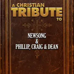 A Christian Tribute to Newsong & Phillip, Craig & Dean by The Faith Crew album reviews, ratings, credits