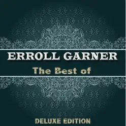 The Best of Erroll Garner from 1944 to 1947 (Deluxe Edition) - Erroll Garner The Best of Erroll Garner from 1944 to 1947 (Deluxe Edition) - Erroll Garner