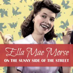 On the Sunnyside of the Street - Single - Ella Mae Morse On the Sunnyside of the Street - Single - Ella Mae Morse