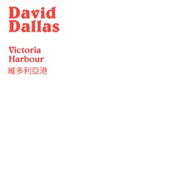 Victoria Harbour - Single - David Dallas Victoria Harbour - Single - David Dallas