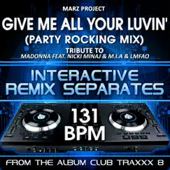Give Me All Your Luvin' (Madonna feat. Nicki Minaj & M.I.A & LMFAO Remix Tribute)[131 BPM Interactive Remix Separates] - EP by Marz Project album reviews, ratings, credits