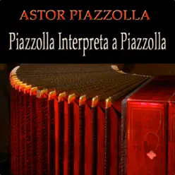 Piazzolla Interpreta a Piazzolla (Remastered) - Ástor Piazzolla