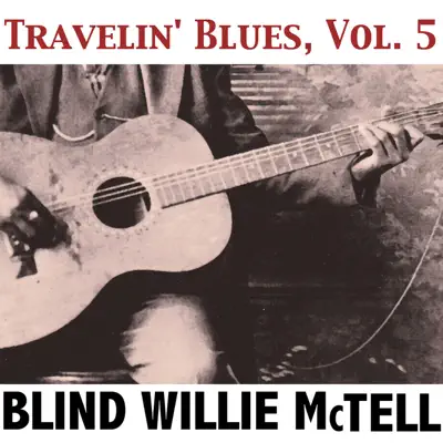 Travelin' Blues, Vol. 5 - Blind Willie McTell