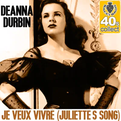 Je Veux Vivre (Juliette's Song) (Remastered) - Single - Deanna Durbin Je Veux Vivre (Juliette's Song) (Remastered) - Single - Deanna Durbin