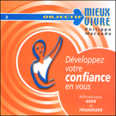 Développez votre confiance en vous - Philippe Morando