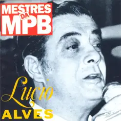 Mestrês da MPB - Lúcio Alves