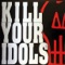 Stop Comparing Us to Negative Approach - Kill Your Idols lyrics