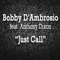 Just Call (Osio Club Remix) [feat. Anthony Dixon] - Bobby D'Ambrosio lyrics