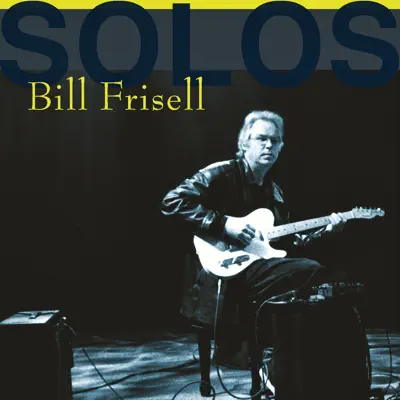 Solos: The Jazz Sessions - Bill Frisell - Bill Frisell