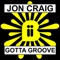 Gotta Groove - Jon Craig lyrics