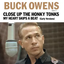 Close Up the Honky Tonks (Early Version) / My Heart Skips a Beat [Early Version] - Single - Buck Owens