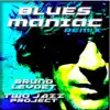 Blues Maniac - Single album lyrics, reviews, download